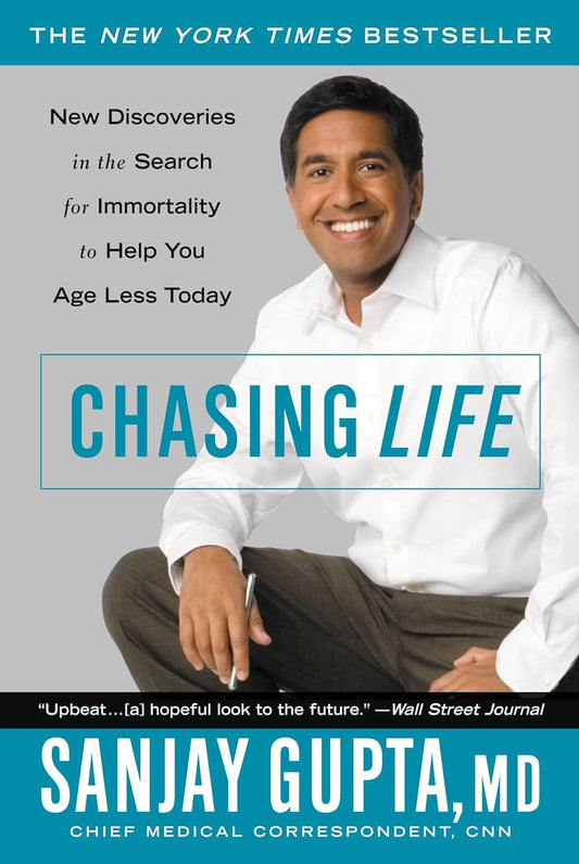 Chasing Life: New Discoveries in the Search for Immortality to Help You Age Less Today